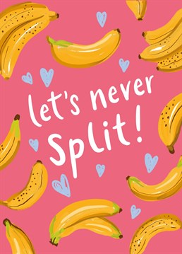 I'm bananas for you, let's never split! Send this fun banana illustration by Jessiemaeve Studio to your beloved on your Anniversary.