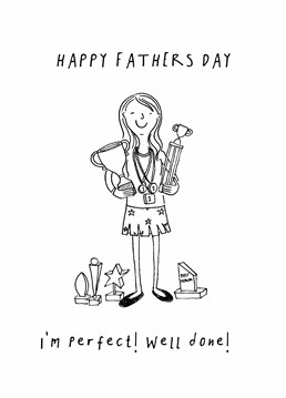 Congratulate your Dad on his greatest achievement in life: creating the perfect daughter! Make his day all about you (naturally) with this funny Father's Day card by King B.