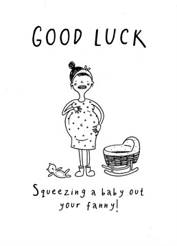 Good Luck Squeezing A Baby Out Card | Scribbler