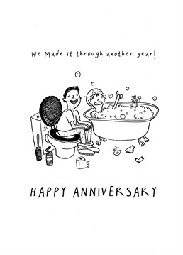 How did you guys manage through another year? Romance? Or shared bathroom time?! Celebrate 365 more days with that one with this funny Anniversary card from King B.