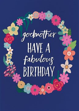 Send your fabulous Godmother a unique Happy Fabulous Birthday card with a beautiful floral design - would look lovely on the mantelpiece