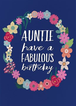 Send your fabulous Auntie a Happy Fabulous Birthday card with a beautiful floral design - would look lovely on the mantelpiece