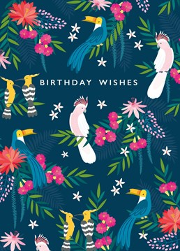 A beautiful and charming Birthday card with tropical birds and florals.