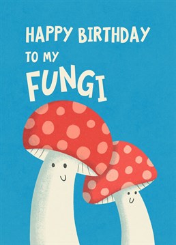 Wish him a happy birthday with this fun mushroom card