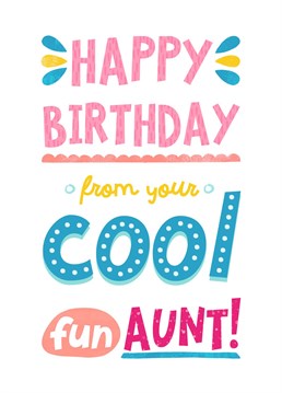 Send your niece or nephew this birthday card to make sure they notice how fun and cool you are!