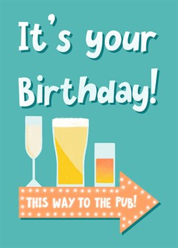 Let the birthday celebrations begin. To the pub!