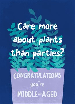 Priorities can change as middle age hits. Plants are important! Parties...meh.