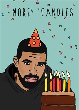 You know when your grandma rings it can only mean it's your birthday. MORE CANDLES. If they're a drake fan then they'll love this card from Kazvare Made It.