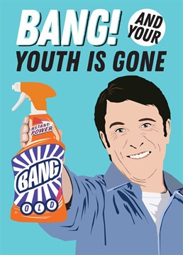 Send birthday greetings with the help of Barry Scott and his trusty bottle of cleaning fluid. Bang and your youth is gone! Designed by Kyleighs Papercuts