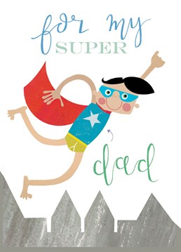 A fab 'For My Super Dad' greetings Birthday card featuring a super dad in funky pants and a tomato red cape.