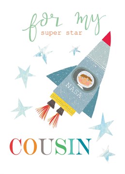 A fab 'For My Super Star Cousin' greetings Birthday card featuring a NASA rocket set for space. This Birthday card is simply out of this world!