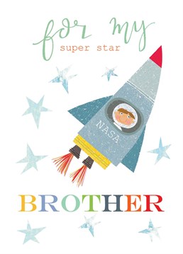 A fab 'For My Super Star Brother' greetings Birthday card featuring a NASA rocket set for space. This Birthday card is simply out of this world!