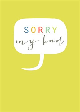 A lovely card to say sorry, my bad! This card features lovely colourful lettering against a sunshine yellow background.