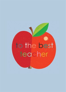 Tell your teacher they're the best with this fab card! Set against a sky blue background, this design features a bold red apple with lovely colourful lettering.