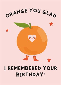 Orange you glad I remembered your birthday! Wish your loved one a birthday to remember with this fruity & cute birthday card! Designed by Kitty Strand