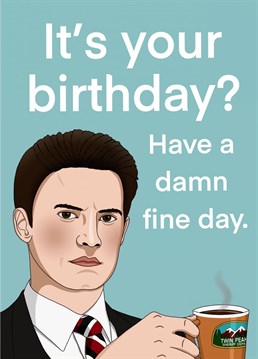 Make someone's day damn fine with this Twin Peaks inspired birthday card featuring Dale Cooper!