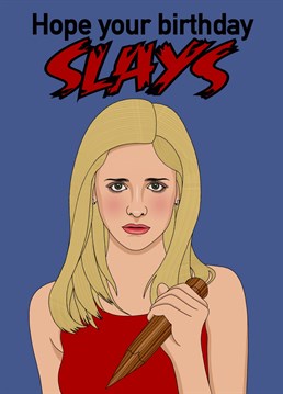 Make someone's birthday five-by-five with this birthday card featuring everyone's favourite slayer Buffy Summers!