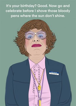 Give this League of Gentlemen inspired birthday card featuring everyone's favourite pen-obsessed Pauline!