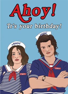 Ahoy! Give this Stranger Things inspired birthday card featuring Steve and Robin, everyone's favourite Scoops Ahoy servers!