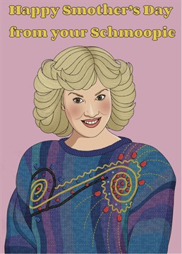 Show your mother her Schmoopie loves her with this Mother's (or S'Mother's if you are a Goldberg) Day card featuring the one and only Beverly Goldberg
