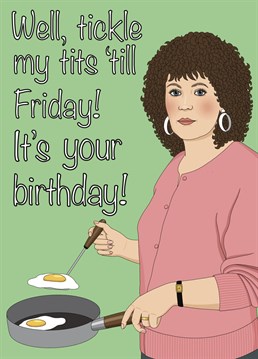 Make someone's tits tickle on their birthday with this card featuring Shirley Valentine