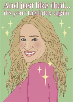 And just like that...it's time to send someone this Sex and the City inspired card featuring everyone's favourite fashionista Carrie Bradshaw