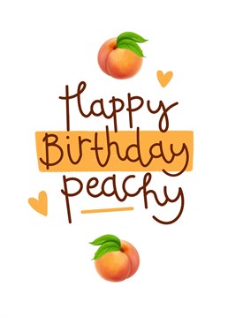 Happy Birthday Peachy! Make her laugh with this peachy birthday card, Designed by Hot Dog greetings.