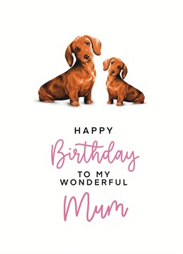 Send your mum birthday wishes with these adorable double dachshund birthday card. Designed by Hot Dog Greetings.