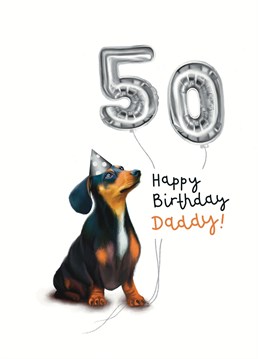 Happy 50th dog dad! Send this dachshund card on your dads 50th birthday. Designed by Hot Dog Greetings.