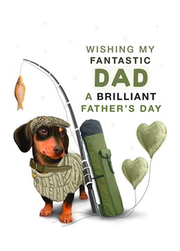 Happy Father's Day, Dad! Make your Dad smile with this Fishing Dachshund Father's Day Card. Designed By Hot Dog greetings.