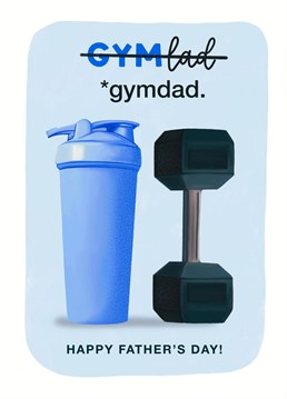 Gym lad? No, Gym dad! The perfect card for Gym loving Dads this Father's Day.