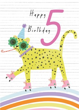 Treat your little one to the perfect Happy 5th Birthday card. Featuring a delightfully spectacled Leopard, wearing a rather fetching pair of roller skates.