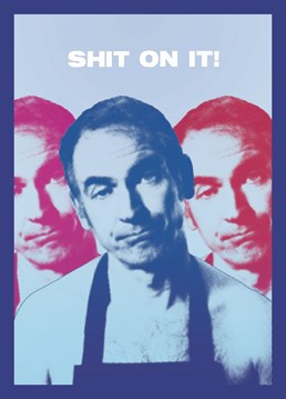 Shit on the shitting thing! Send the legend that is Martin Goodman to tickle a Friday Night Dinner fan with his most iconic line. Designed by Lesser Spotted Images.