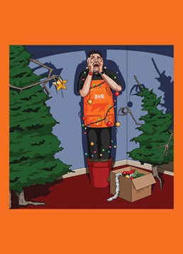 A family of Christmas trees decorating a terrified looking B&Q employee, as requested by Nicholas Chuter. The perfectly dark, Jim'll Paint It Christmas card by Lesser Spotted Images.