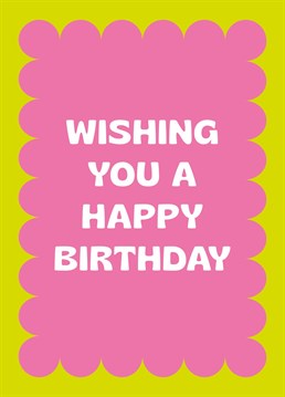 Wishing You A Happy Birthday Card. Make them smile with this Typography Birthday card.