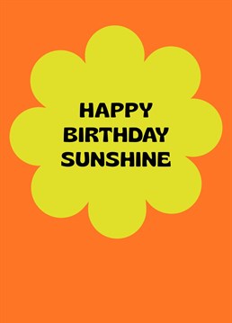 Happy Birthday Sunshine Card. Make them smile with this Cute Birthday card.