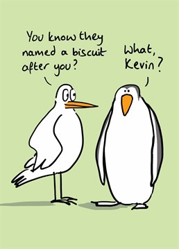 P-p-pick up a Kevin doesn't quite have the same ring to it but you can still send your Birthday wishes with this comedy card from Lucilla Lavender.
