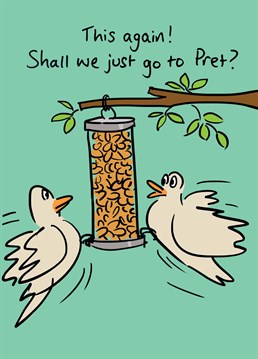 Send this funny Lucilla Lavendar Birthday card to a mate who can totally relate when it gets to lunch everyday. Who wants bird seed when Pret is life?