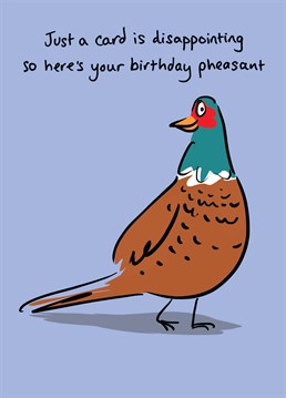 Send a birthday card and a present (whoops, pheasant) all rolled into one with this punny Lucilla Lavender design.