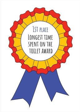 Award someone for how long they spend on the toilet with this passive aggressive card! ...Oh and wish them a Happy Birthday