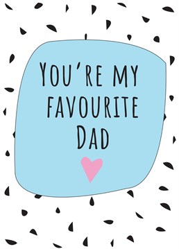 Tell dad he's your favourite, with this playful retro Father's Day card!