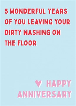 Wish your loved one a happy anniversary with this heartfelt, slightly passive aggressive card!