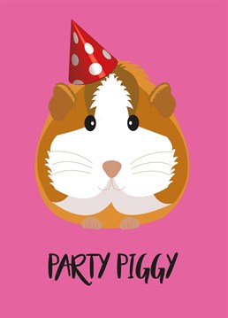 Who doesn't want to get a Birthday card from a piggy in a party hat?