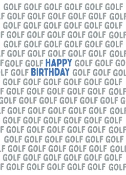 Wish someone who's golf obsessed this Happy Birthday Card!