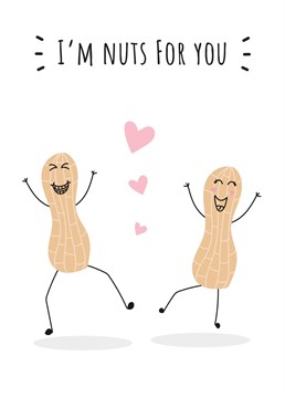Tell someone special you're nuts for them with this rather playful Anniversary card!