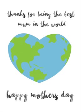 For the best mum in the world this Mother's Day