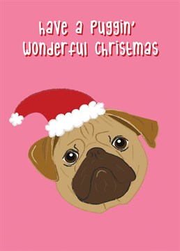 Wish someone a Merry Christmas with this puggin' wonderful card!