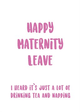 Wish a special someone a Happy Maternity Leave with this playful card!