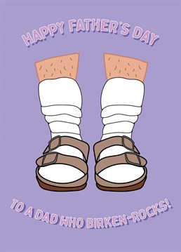 Wish a special dad a Happy Father's Day with this hilarious Birkenstock themed card!