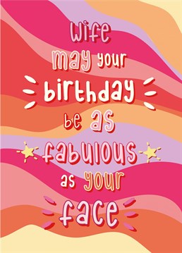 Wish a fabulous wife a FABULOUS birthday with this super fun colourful card!
